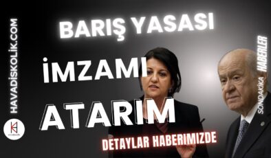 Devlet Bahçeli ‘Pervin Buldan’ın Sözlerine İmzamı Atarım…