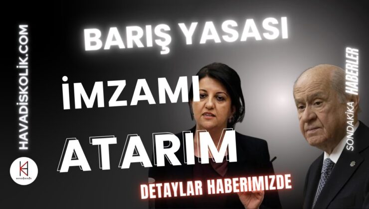 Devlet Bahçeli ‘Pervin Buldan’ın Sözlerine İmzamı Atarım…