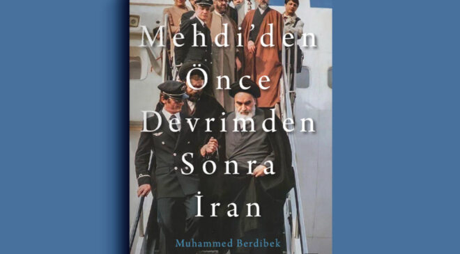 İran’ın son 50 yılını anlatan kitap: Mehdiden Önce Devrimden Sonra İran