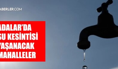 İstanbul ADALAR su kesintisi! 6-7 Aralık İSKİ Adalar su kesintisi ne zaman bitecek, sular ne zaman gelecek?