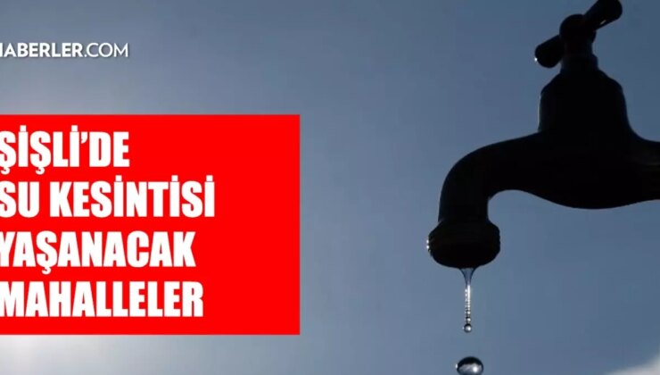 İstanbul ŞİŞLİ su kesintisi! 5-6 Aralık İSKİ Şişli su kesintisi ne zaman bitecek, sular ne zaman gelecek?