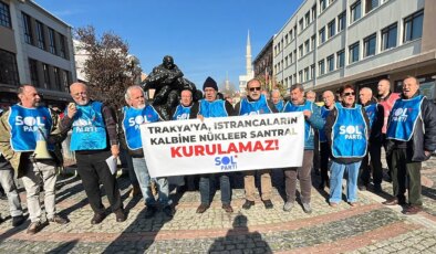 SOL Parti Edirne üyelerinden, Kırklareli’nde yapılmak istenen ‘nükleer santrale’ tepki: ‘Bu proje, ekonomik ve ekolojik bir yıkım reçetesidir!’