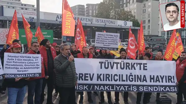 TÜVTÜRK işçileri bugün greve çıkıyor: ‘Ortada planlı ve organize bir grev kırma süreci var’