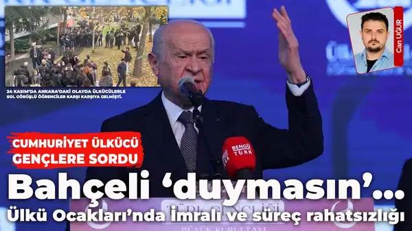 Ülkü Ocakları’nda İmralı ve süreç rahatsızlığı: Cumhuriyet o gençlere ulaştı sordu