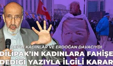 AKP’li kadınlar şikâyetçi olmuştu: Gerici yazar Abdurrahman Dilipak’a kadınlara fahişe dediği yazıdan beraat!