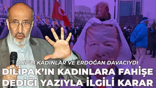 AKP’li kadınlar şikâyetçi olmuştu: Gerici yazar Abdurrahman Dilipak’a kadınlara fahişe dediği yazıdan beraat!