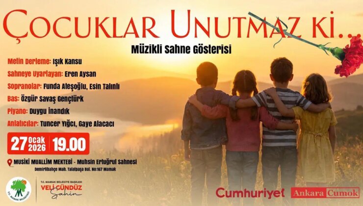 ‘Çocuklar Unutmaz ki’  Mamak’ta sahnelenecek: Toplumsal Belleğimize Işık Tutan Gösterim