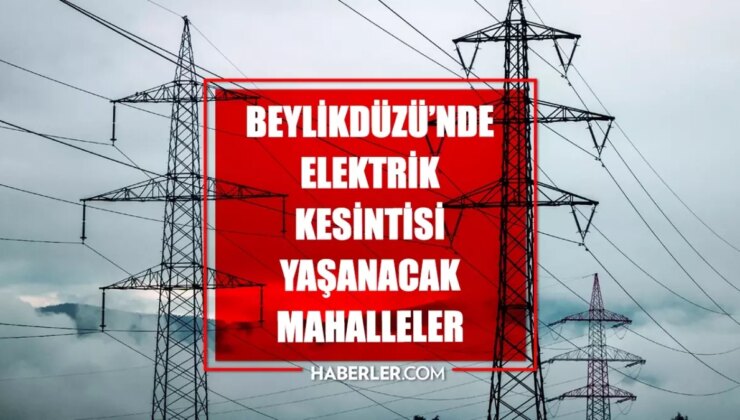 İstanbul BEYLİKDÜZÜ elektrik kesintisi! 6-7 Ocak Beylikdüzü elektrik kesintisi ne zaman bitecek, elektrikler ne zaman gelecek?