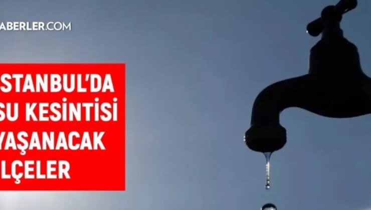 İstanbul İSKİ su kesintisi! 15-16 Ocak İstanbul’da su kesintisi ne zaman bitecek, sular ne zaman gelecek?