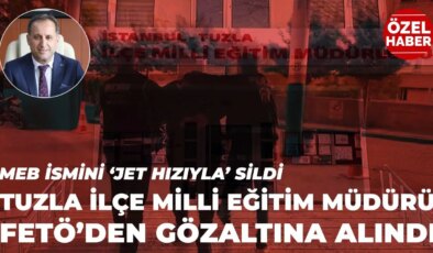 MEB ismini hızla sildi: Tuzla İlçe Millî Eğitim Müdürü Metin Çangır FETÖ’den gözaltında!