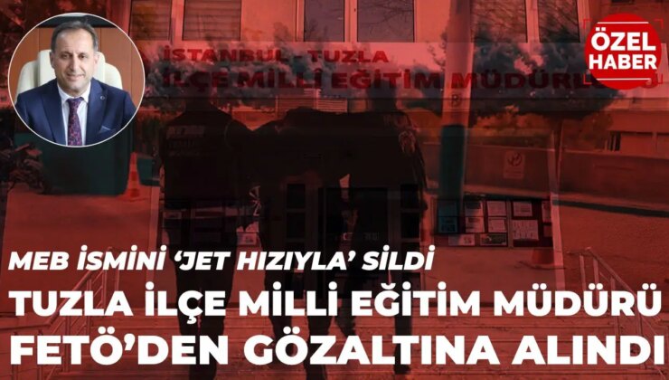 MEB ismini hızla sildi: Tuzla İlçe Millî Eğitim Müdürü Metin Çangır FETÖ’den gözaltında!