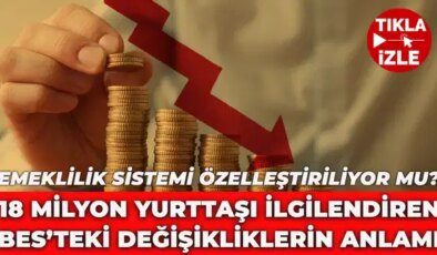 Uzman isim uyardı: Emeklilik sistemi özelleştiriliyor mu? 18 Milyonu ilgilendiriyor