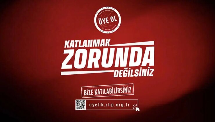 CHP’den yeni üye kampanyası: Katlanmak zorunda değilsiniz, bize katılabilirsiniz
