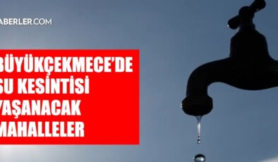 İstanbul BÜYÜKÇEKMECE su kesintisi! 27-28 Ocak İSKİ Büyükçekmece su kesintisi ne zaman bitecek, sular ne zaman gelecek?