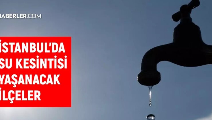 İstanbul İSKİ su kesintisi! 6-7 Şubat İstanbul’da su kesintisi son dakika ne zaman bitecek, sular ne zaman gelecek?