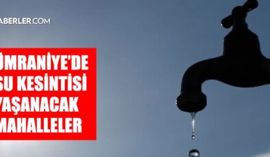 İstanbul ÜMRANİYE su kesintisi! 26-27 Ocak İSKİ Ümraniye su kesintisi ne zaman bitecek, sular ne zaman gelecek?