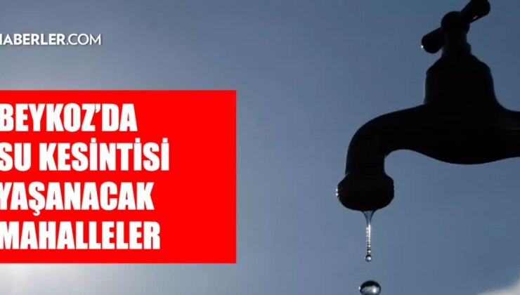 İstanbul BEYKOZ su kesintisi! 17-18 Şubat İSKİ Beykoz su kesintisi ne zaman bitecek, sular ne zaman gelecek?