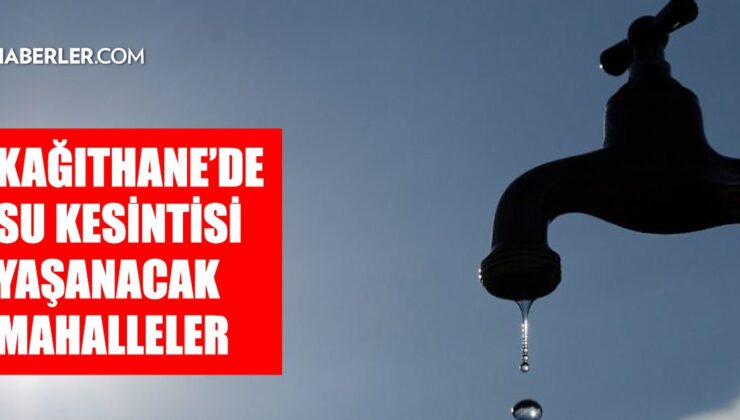 İstanbul KAĞITHANE su kesintisi! 19-20 Şubat İSKİ Kağıthane su kesintisi ne zaman bitecek, sular ne zaman gelecek?