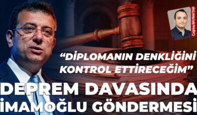 Deprem davasında ‘İmamoğlu’ göndermesi: ‘Diplomanın denkliğine baktıracağım…’