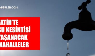 İstanbul FATİH su kesintisi! 23-24 Şubat İSKİ Fatih su kesintisi ne zaman bitecek, sular ne zaman gelecek?