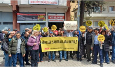 Trakya’dan nükleer santral projesine itiraz: ‘Yaşam alanlarımıza vize vermeyeceğiz’