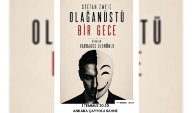 ‘Olağanüstü Bir Gece’ Ankara’da sahneleniyor