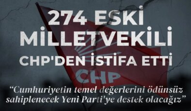 274 eski milletvekili CHP’den istifa etti: ‘Cumhuriyetin temel değerlerini ödünsüz sahiplenecek Yeni Parti’ye destek olacağız’
