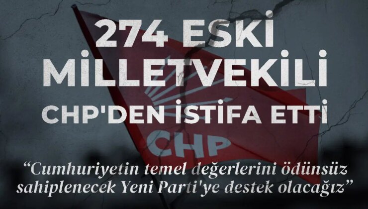 274 eski milletvekili CHP’den istifa etti: ‘Cumhuriyetin temel değerlerini ödünsüz sahiplenecek Yeni Parti’ye destek olacağız’