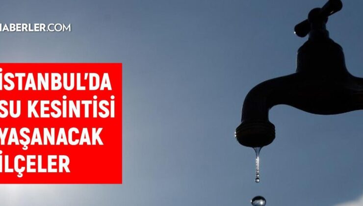 İstanbul İSKİ su kesintisi! 24-25 Temmuz İstanbul’da su kesintisi ne zaman bitecek, sular ne zaman gelecek?