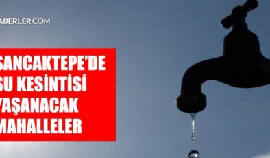 İstanbul SANCAKTEPE su kesintisi! 27-28 Temmuz İSKİ Sancaktepe su kesintisi ne zaman bitecek, sular ne zaman gelecek?