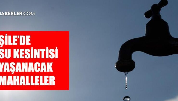 İstanbul ŞİLE su kesintisi! 23-24 Temmuz İSKİ Şile su kesintisi ne zaman bitecek, sular ne zaman gelecek?