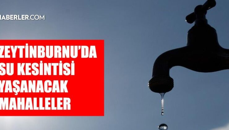 İstanbul ZEYTİNBURNU su kesintisi! 16-17 Temmuz İSKİ Zeytinburnu su kesintisi ne zaman bitecek, sular ne zaman gelecek?