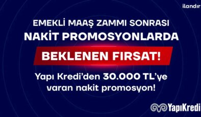 Emekli maaşını Yapı Kredi’ye taşıyanlara 30 bin TL’ye varan nakit promosyon