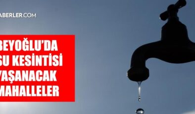 İstanbul BEYOĞLU su kesintisi! 31 Temmuz-1 Ağustos İSKİ Beyoğlu su kesintisi ne zaman bitecek, sular ne zaman gelecek?