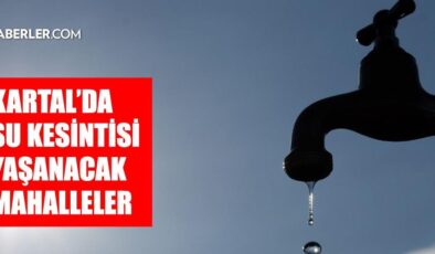 İstanbul KARTAL su kesintisi! 31 Temmuz-1 Ağustos İSKİ Kartal su kesintisi ne zaman bitecek, sular ne zaman gelecek?