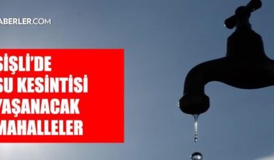 İstanbul ŞİŞLİ su kesintisi! 18-19 Ağustos İSKİ Şişli su kesintisi ne zaman bitecek, sular ne zaman gelecek?