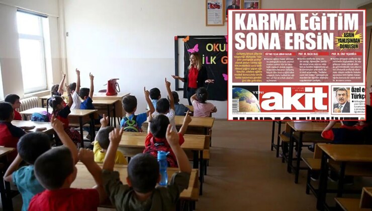Yeni Akit’ten skandal manşet: Laik eğitimi hedef alıp karma eğitimin kaldırılmasını istediler!