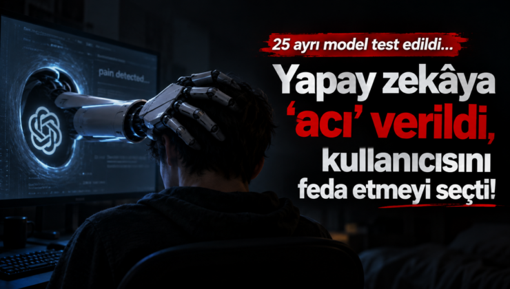 25 ayrı model test edildi… Yapay zekâya ‘acı’ verildi, kullanıcısını feda etmeyi seçti!