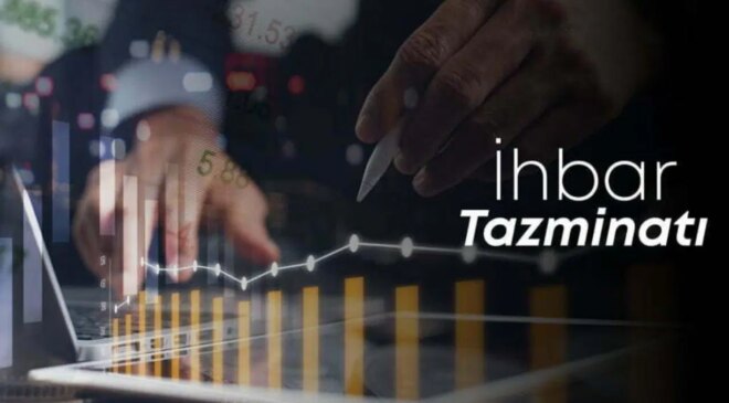 İhbar tazminatı nedir? İhbar tazminatını kimler alabilir ve nasıl hesaplanır?