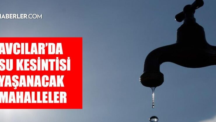 İstanbul AVCILAR su kesintisi! 4-5 Eylül İSKİ Avcılar su kesintisi ne zaman bitecek, sular ne zaman gelecek?