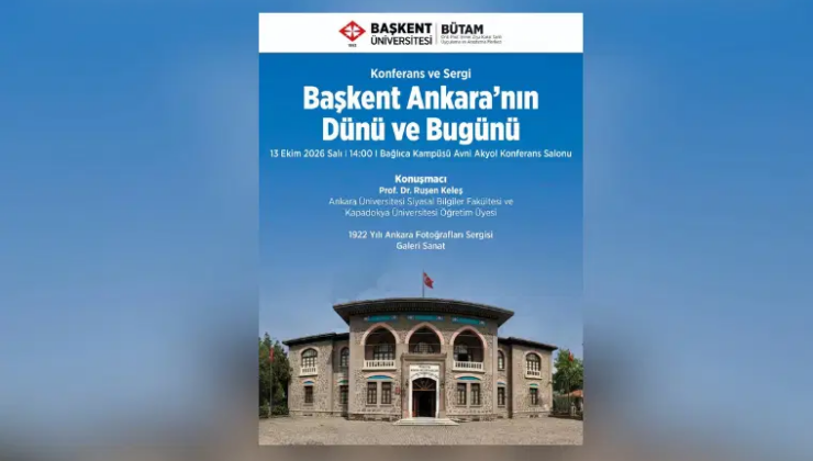 “Başkent Ankara’nın Dünü ve Bugünü” isimli sergi ve konferans düzenlenecek